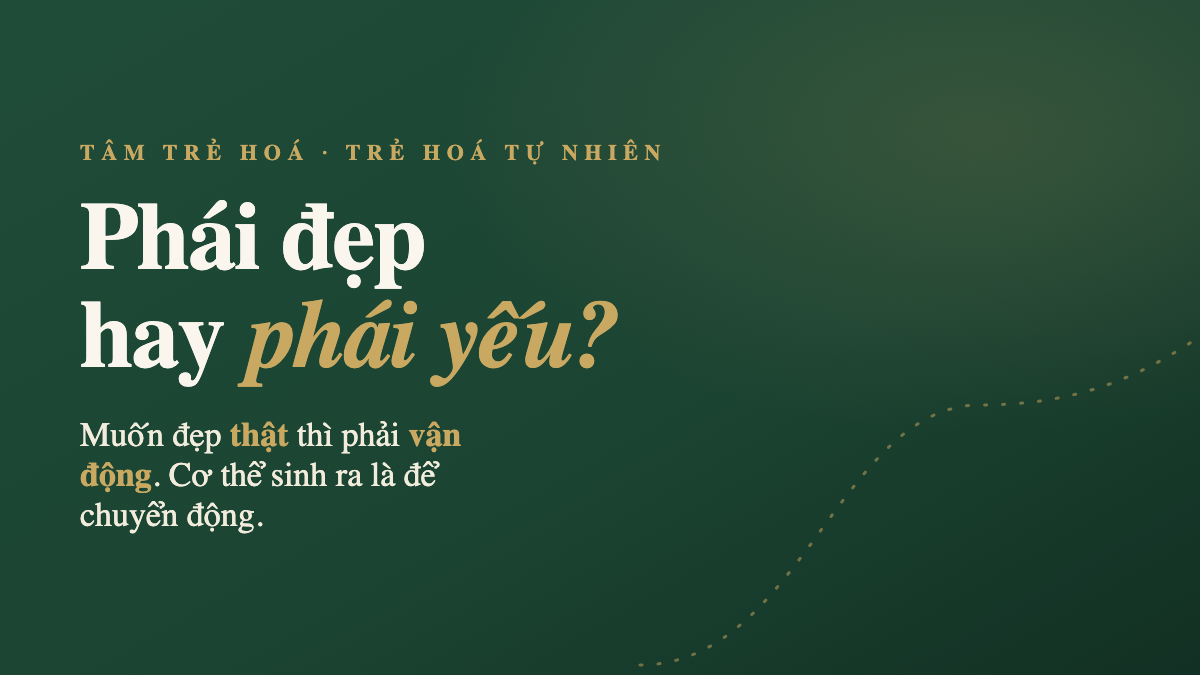 Phái đẹp hay phái yếu — muốn đẹp thật thì phải vận động, cơ thể sinh ra là để chuyển động
